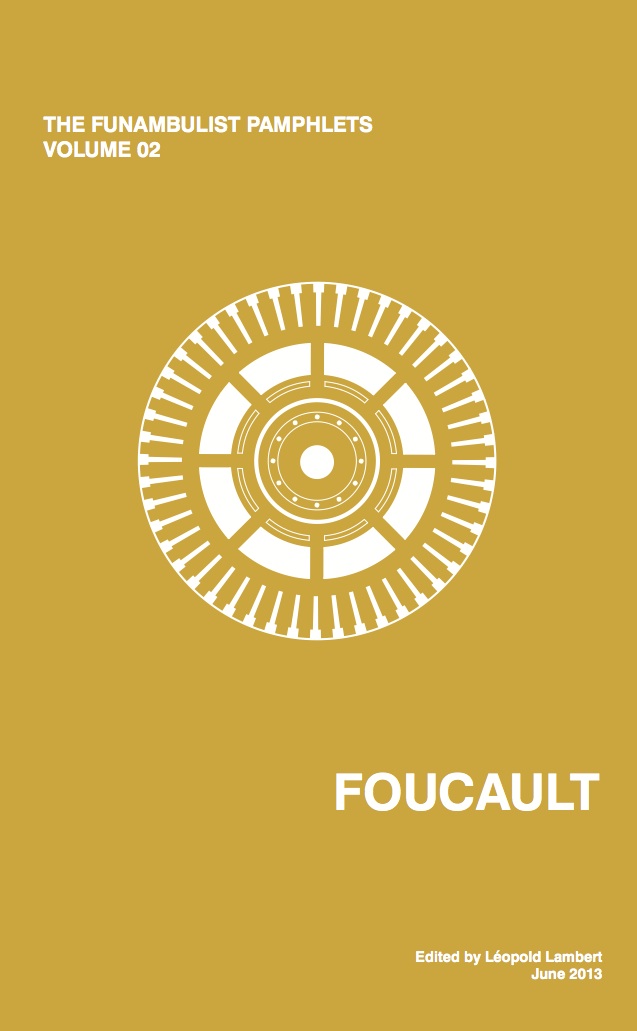 The Funambulist Pamphlets 2: Foucault (punctum books, 2013)