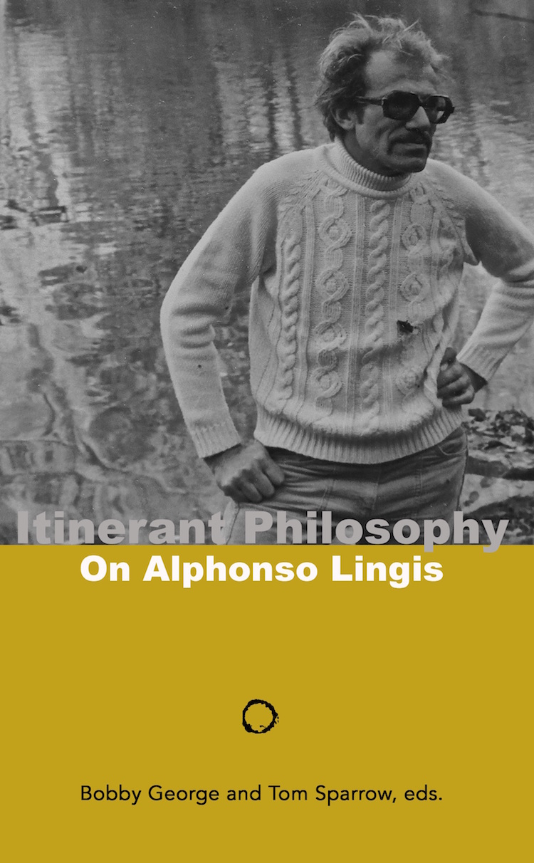 Itinerant Philosophy: On Alphonso Lingis (punctum books, 2014)