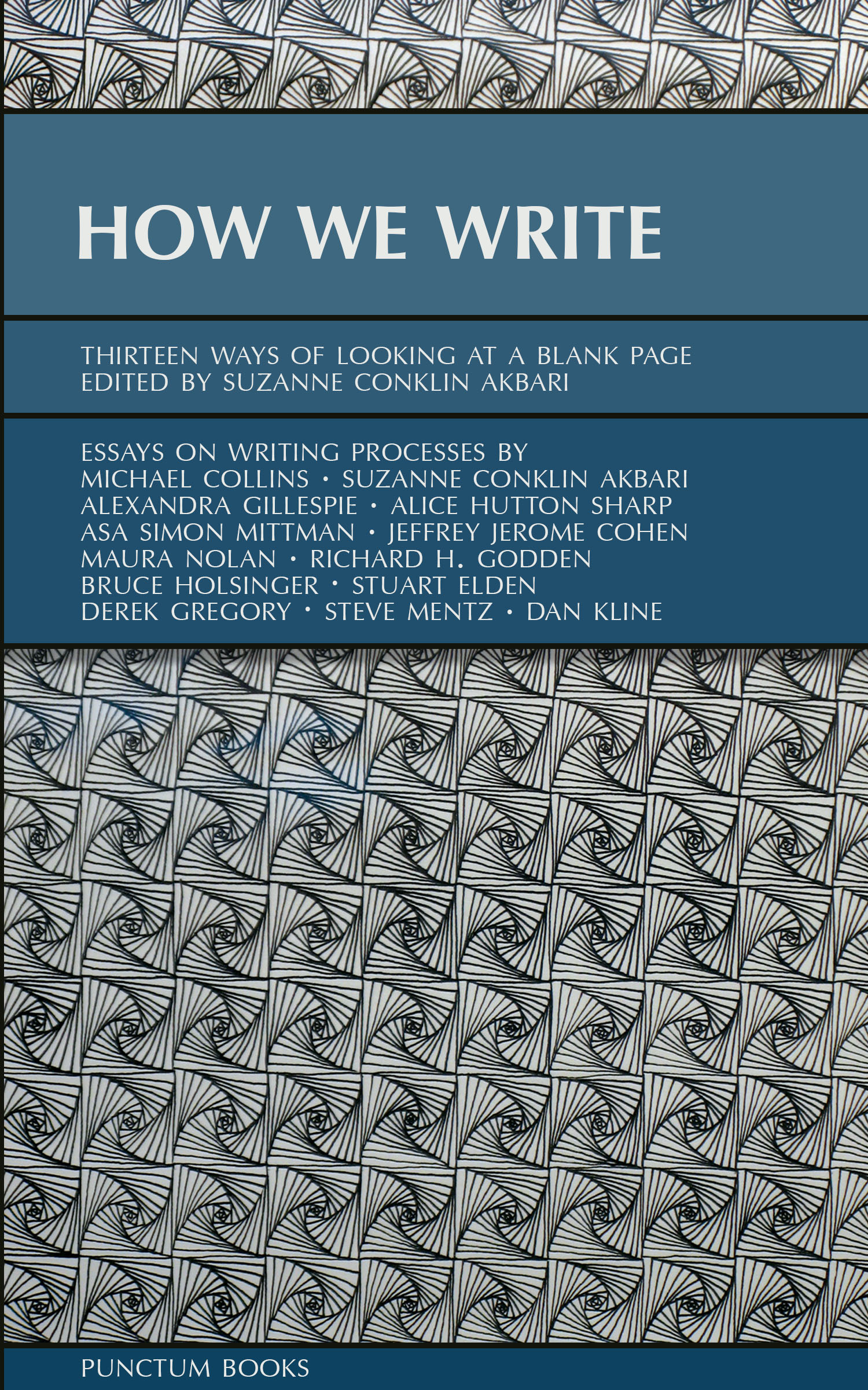 How We Write: Thirteen Ways of Looking at a Blank Page (punctum books, 2015)