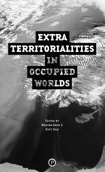 Extraterritorialities in Occupied Worlds (punctum books, 2016)
