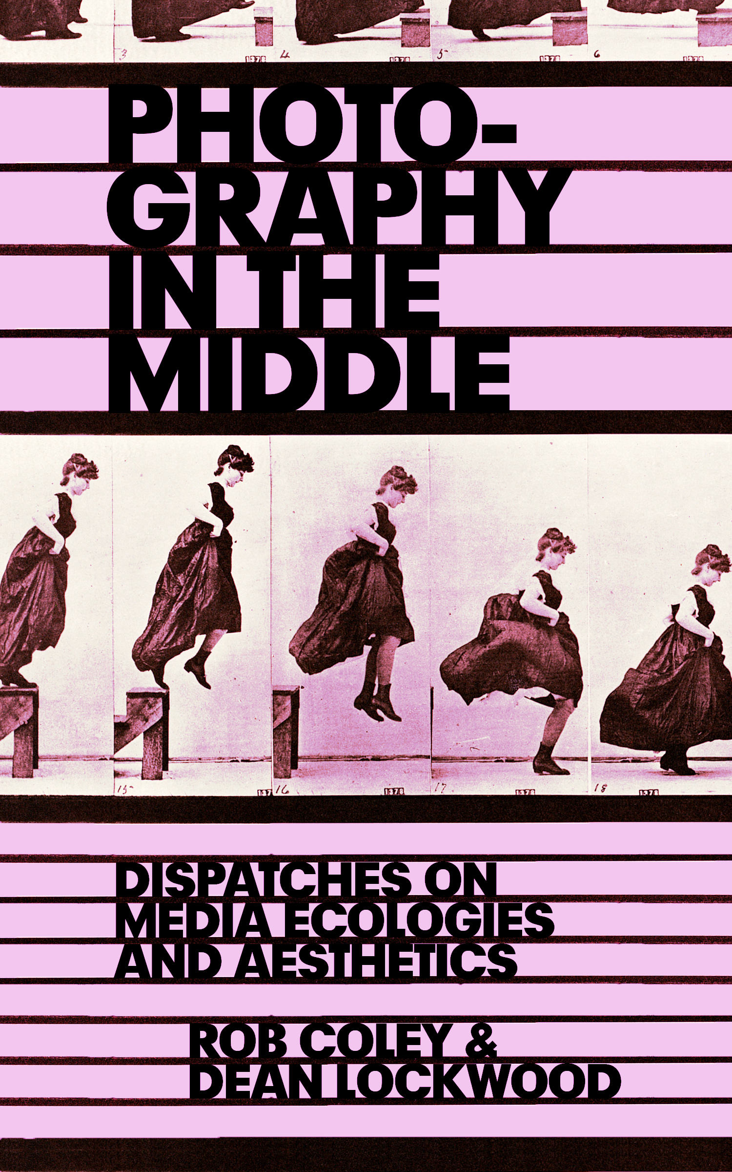 Photography in the Middle: Dispatches on Media Ecologies and Aesthetics (punctum books, 2016)