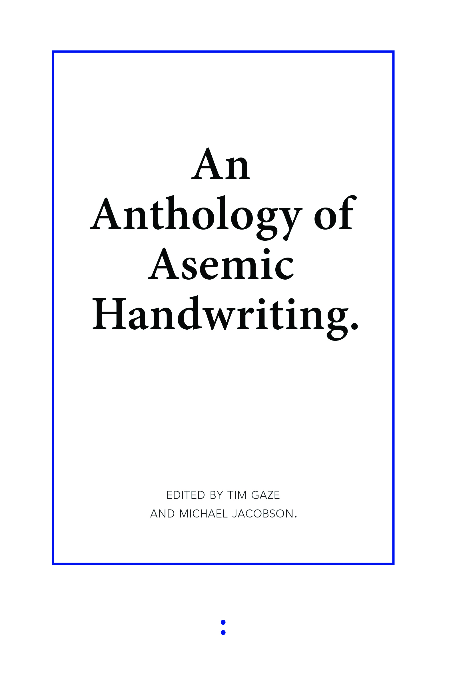 An Anthology of Asemic Handwriting (punctum books, 2013)