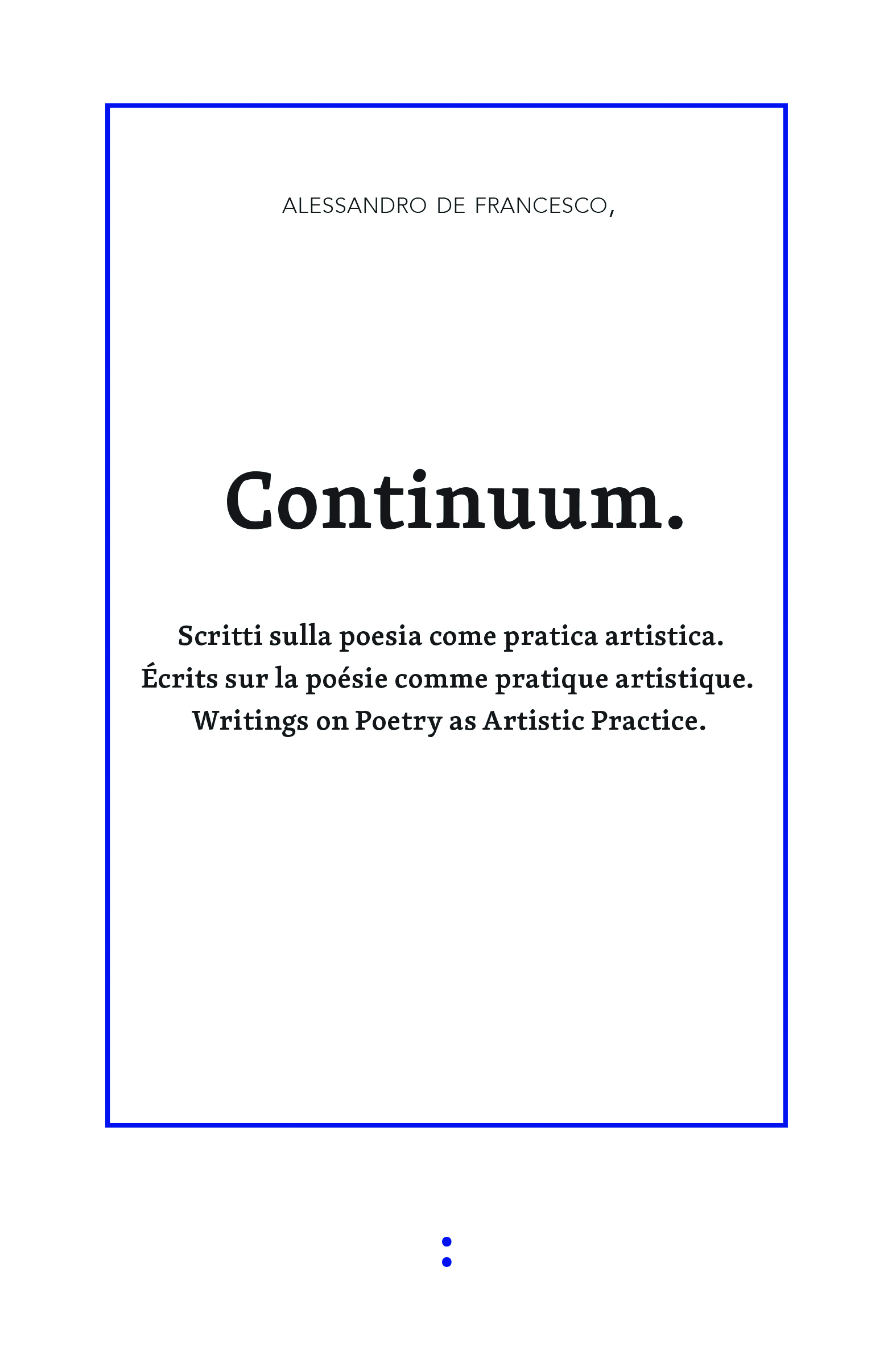 Continuum: Writings on Poetry as Artistic Practice (punctum books, 2015)