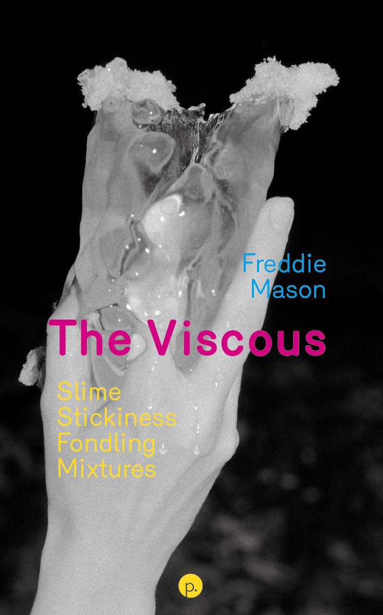 cover for The Viscous: Slime, Stickiness, Fondling, Mixtures