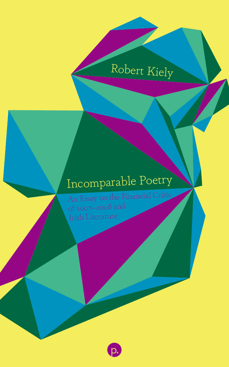 cover for Incomparable Poetry: An Essay on the Financial Crisis of 2007–2008 and Irish Literature