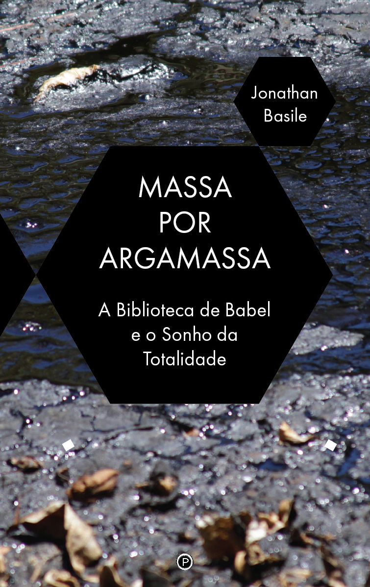 Massa por Argamassa: A "Libraria de Babel" e o Sonho de Totalidade (punctum books, 2019)