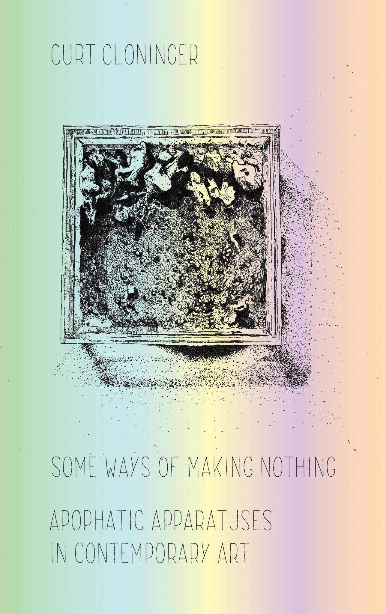 cover for Some Ways of Making Nothing: Apophatic Apparatuses in Contemporary Art