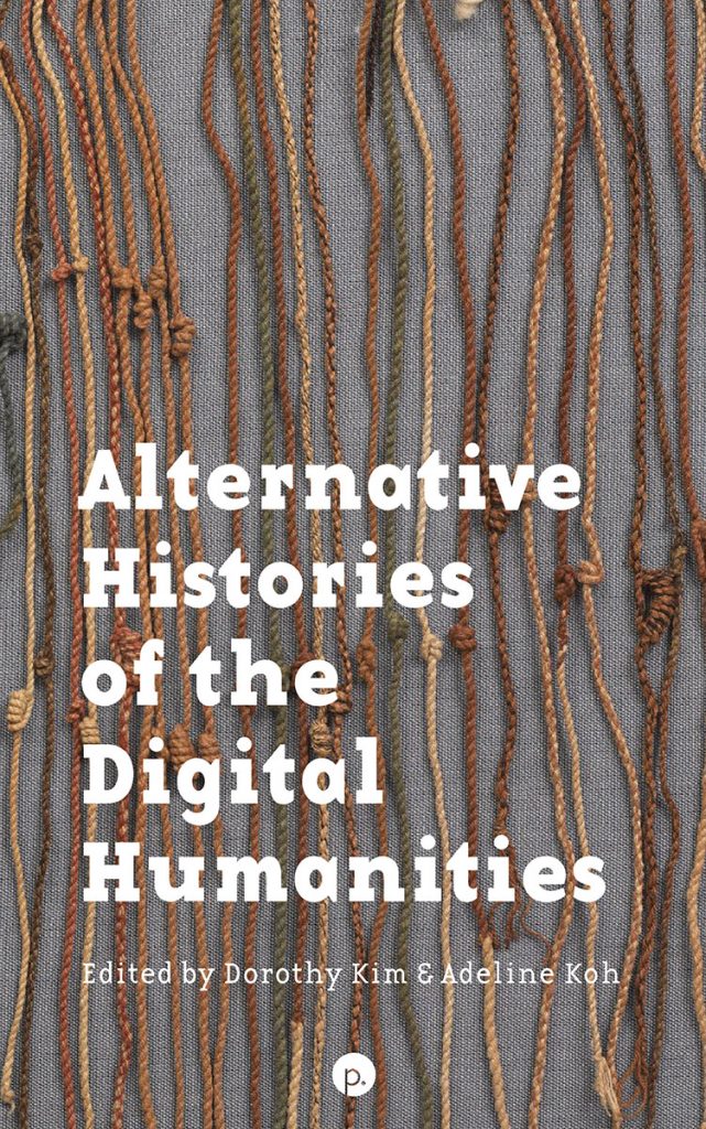 Alternative Histories of the Digital Humanities punctum books