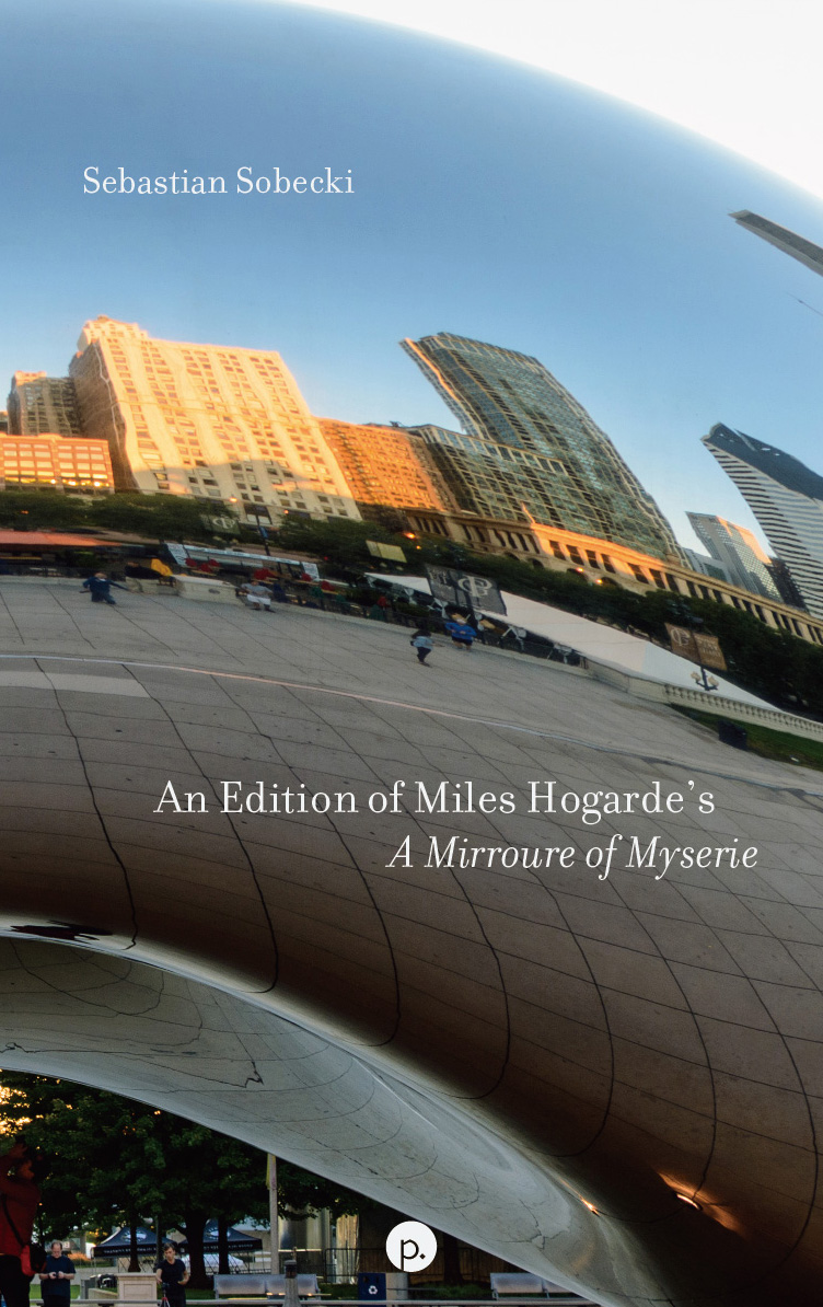 An Edition of Miles Hogarde's "A Mirroure of Myserie" (punctum books, 2021)