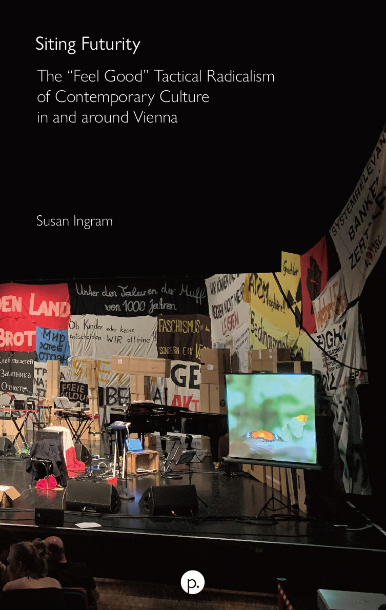 cover for Siting Futurity: The “Feel Good” Tactical Radicalism of Contemporary Culture in and around Vienna