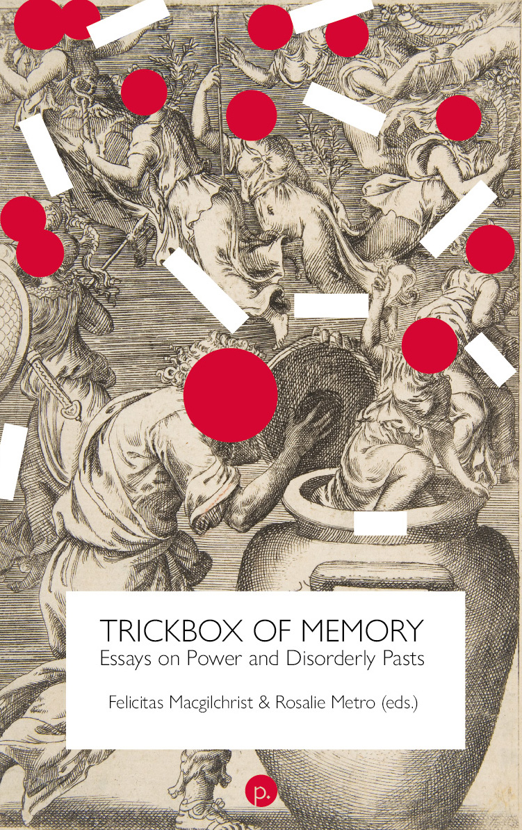 cover for Trickbox of Memory: Essays on Power and Disorderly Pasts