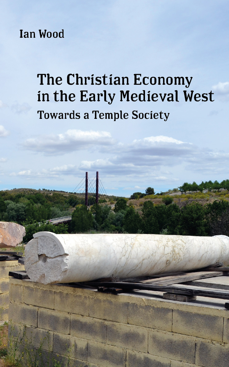 cover for The Christian Economy of the Early Medieval West: Towards a Temple Society
