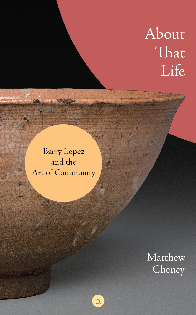 cover for About That Life: Barry Lopez and the Art of Community