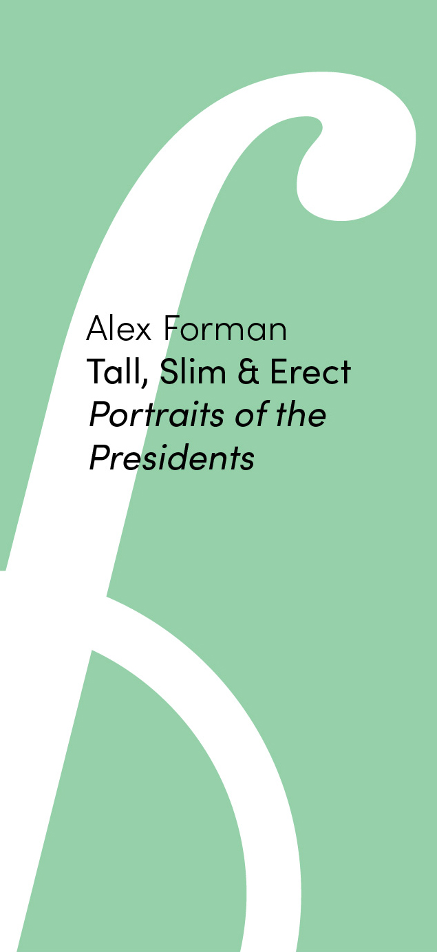 Tall, Slim & Erect: Portraits of the Presidents (punctum books, 2023)